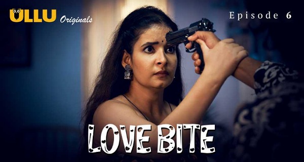 Love Bite 2024 Ullu Hindi Porn Web Series Episode 6